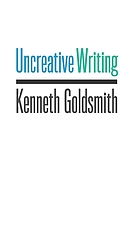 Uncreative writing : managing language in the digital age