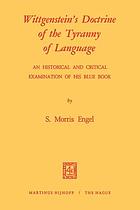 Wittgenstein's doctrine of the tyranny of language; an historical and critical examination of his blue book.