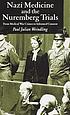 Nazi medicine and the Nuremberg Trials : from medical war crimes to informed consent