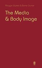 The media and body image : if looks could kill