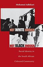 Not white enough, not black enough : racial identity in the South African coloured community