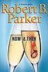 Now and then von Robert B Parker