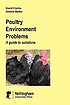 Poultry environment problems : a guide to solutions by David R Charles
