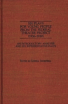 Six plays for young people from the Federal Theatre Project (1936-1939) : an introductory analysis and six representative plays