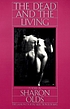 The dead and the living : poems von Sharon Olds