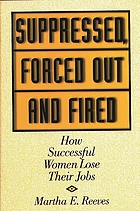 Suppressed, forced out and fired : how successful women lose their jobs