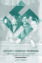 Hitler's foreign workers : enforced foreign labor in Germany under the Third Reich