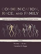 Communication, race, and family : exploring communication in black, white, and biracial families