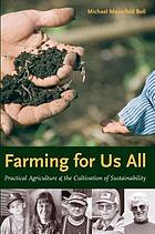 Farming for us all : practical agriculture & the cultivation of sustainability