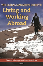 The global manager's guide to living and working abroad : Western Europe and the Americas