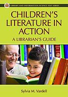 Children's literature in action : a librarian's guide