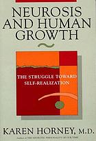 Neurosis and human growth : the struggle toward self-realization
