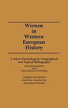 Women in western European history : a select chronological, geographical, and topical bibliography