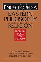 The encyclopedia of Eastern philosophy and religion : Buddhism, Hinduism, Taoism, Zen