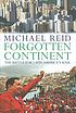 Forgotten continent : the battle for Latin America's... by  Michael Reid 