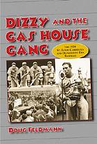Dizzy and the Gas House Gang : the 1934 St. Louis Cardinals and Depression-era baseball