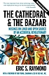 The cathedral and the bazaar : musings on Linux and Open Source by an accidental revolutionary