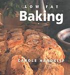 Low-fat baking : 50 delicious, guilt-free indulgences for waist-watchers