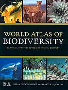 World atlas of biodiversity : earth's living resources in the 21st century