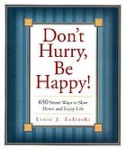 Don't hurry, be happy! : 650 smart ways to slow down and enjoy life