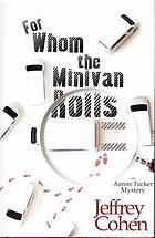 For whom the minivan rolls : an Aaron Tucker mystery
