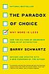The paradox of choice : why more is less