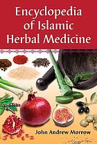 Encyclopedia of Islamic herbal medicine