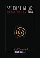 Practical photovoltaics : electricity from solar cells