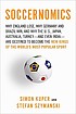 Soccernomics : why England loses, why Germany and Brazil win, and why the U.S., Japan, Australia, Turkey and even Iraq are destined to become the kings of the world's most popular sport