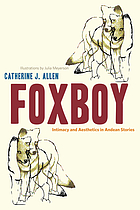 Foxboy : intimacy and aesthetics in Andean stories