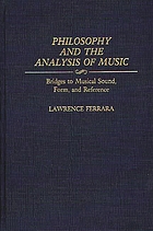 Philosophy and the analysis of music : bridges to musical sound, form, and reference