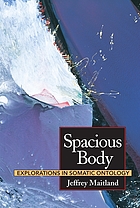 Spacious body : explorations in somatic ontology