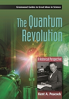 The quantum revolution : a historical perspective