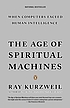 The age of spiritual machines : when computers... por Ray Kurzweil
