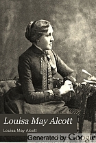 Louisa May Alcott, her life, letters, and journals