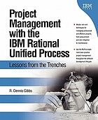 Project management with the IBM Rational Unified Process : lessons from the trenches
