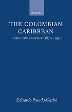 The Colombian Caribbean : a regional history, 1870-1950
