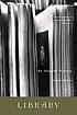 Library : an unquiet history 著者：  Matthew Battles 