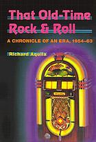 That old-time rock & roll : a chronicle of an era, 1954-1963