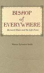 Bishop of Everywhere : Bernard Shaw and the Life Force