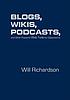 Blogs, wikis, podcasts, and other powerful web... by Will Richardson