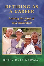 Retiring as a career : making the most of your retirement