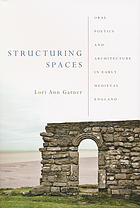 Structuring spaces : oral poetics and architecture in early medieval England