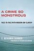 A crime so monstrous : face-to-face with modern-day... by  E  Benjamin Skinner 