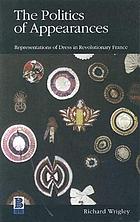 The politics of appearances : representations of dress in revolutionary France