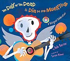 The Day of the Dead = El Día de los Muertos