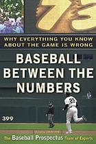 Baseball between the numbers : why everything you know about the game is wrong
