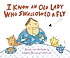 I know an old lady who swallowed a fly 著者： Nadine Bernard Westcott