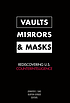 Vaults, mirrors, and masks : rediscovering U.S.... 著者：  Jennifer E Sims 