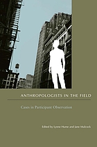 Anthropologists in the field : cases in participant observation